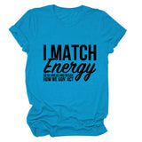 I MAtCH ENERGY SO Summer Letter Round Neck Short Sleeve Women's t-ShirT-Shirt