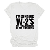 I'M SENDING W2'S OUt Letter Crewneck Casual Short Sleeve T-shirt WomanT-Shirt