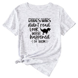 Dinosaurs Didn't Read Look T-shirt