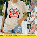 NOT TODAY VECNA Summer Round Neck Letter Short Sleeve Women's T-Shirt