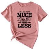 Letter If I Am Too Much Casual Round Neck Short Sleeve T-shirt for Women