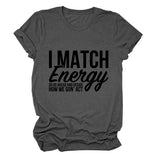 I MAtCH ENERGY SO Summer Letter Round Neck Short Sleeve Women's t-ShirT-Shirt