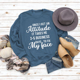 Once I Get An Attitude Women's Round Neck Long-sleeved Sweatshirt