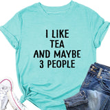 Letter I Like Tea Maybe 3 People Round Neck Short Sleeve T-shirt