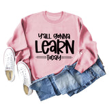 Grenzüberschreitendes Y'all Gonna Learn Today Fashion Letter Loose Sweater Langarmshirt