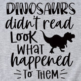 Dinosaurs Didn't Read Look T-shirt