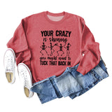 Your Crazy Is Showing Loose Ladies Long Sleeve Sweater