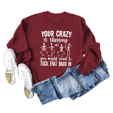 Your Crazy Is Showing Loose Ladies Long Sleeve Sweater