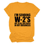 I'M SENDING W2'S OUt Letter Crewneck Casual Short Sleeve T-shirt WomanT-Shirt