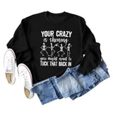 Your Crazy Is Showing Loose Ladies Long Sleeve Sweater