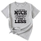 Letter If I Am Too Much Casual Round Neck Short Sleeve T-shirt for Women