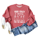 Your Crazy Is Showing Loose Ladies Long Sleeve Sweater