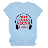 NOT TODAY VECNA Summer Round Neck Letter Short Sleeve Women's T-Shirt