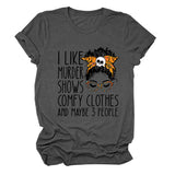 I LIKE MURDER SHOWS LETTER PRINT SUMMER SHORT SLEEVE CREW NECK TEE WOMEN