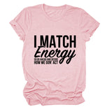 I MAtCH ENERGY SO Summer Letter Round Neck Short Sleeve Women's t-ShirT-Shirt