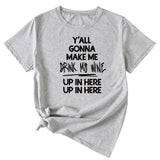 Fashion Women's Y'all Gonna Make Me Round Neck ShorT-Shirt Sleeve T-Shirt