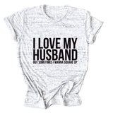 I LOVE MY HUSBAND Letters Fashion Round Neck Short Sleeve Ladies T-shirt