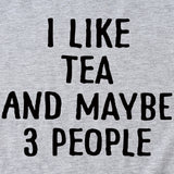 Letter I Like Tea Maybe 3 People Round Neck Short Sleeve T-shirt