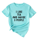 Letter I Like Tea Maybe 3 People Round Neck Short Sleeve T-shirt