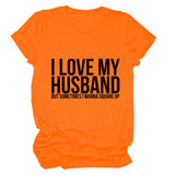 I LOVE MY HUSBAND Letters Fashion Round Neck Short Sleeve Ladies T-shirt